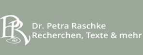 Dr. Petra Raschke, Recherchen, Texte & mehr